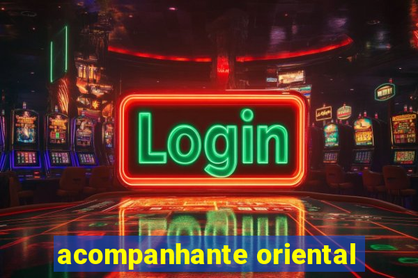 acompanhante oriental